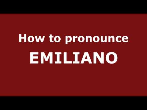 How to Pronounce EMILIANO in Spanish - PronounceNames.com