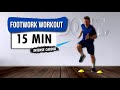 Footwork Cardio Workout | 15 Min | Improve Your Feet Quickness