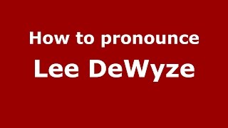 How to pronounce Lee Dewyze