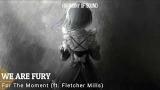 We Are Fury - For The Moment (ft. Fletcher Mills)