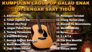 Download lagu KUMPULAN LAGU POP GALAU ENAK DI DENGAR SAAT TIDUR mp3