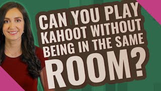 Can you play kahoot without being in the same room?