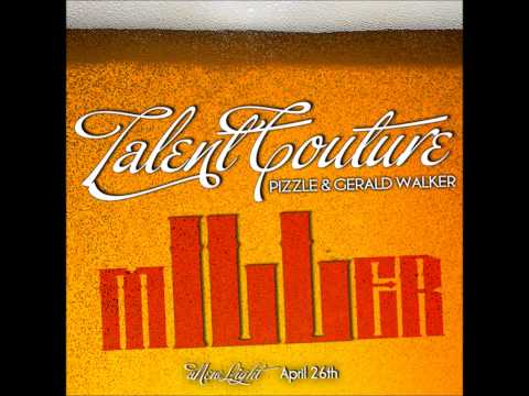 Talent Couture - mILLer Ft. Gerald Walker & Pizzle [New/2012/CDQ/Dirty/NODJ]