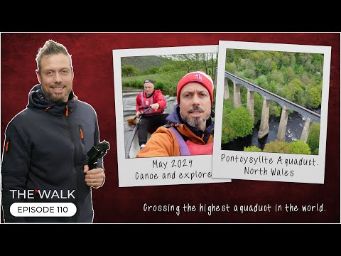 The Walk - EP 110 - Crossing The Highest Aqueduct In The World -  Pontcysyllte Aquaduct - Wales