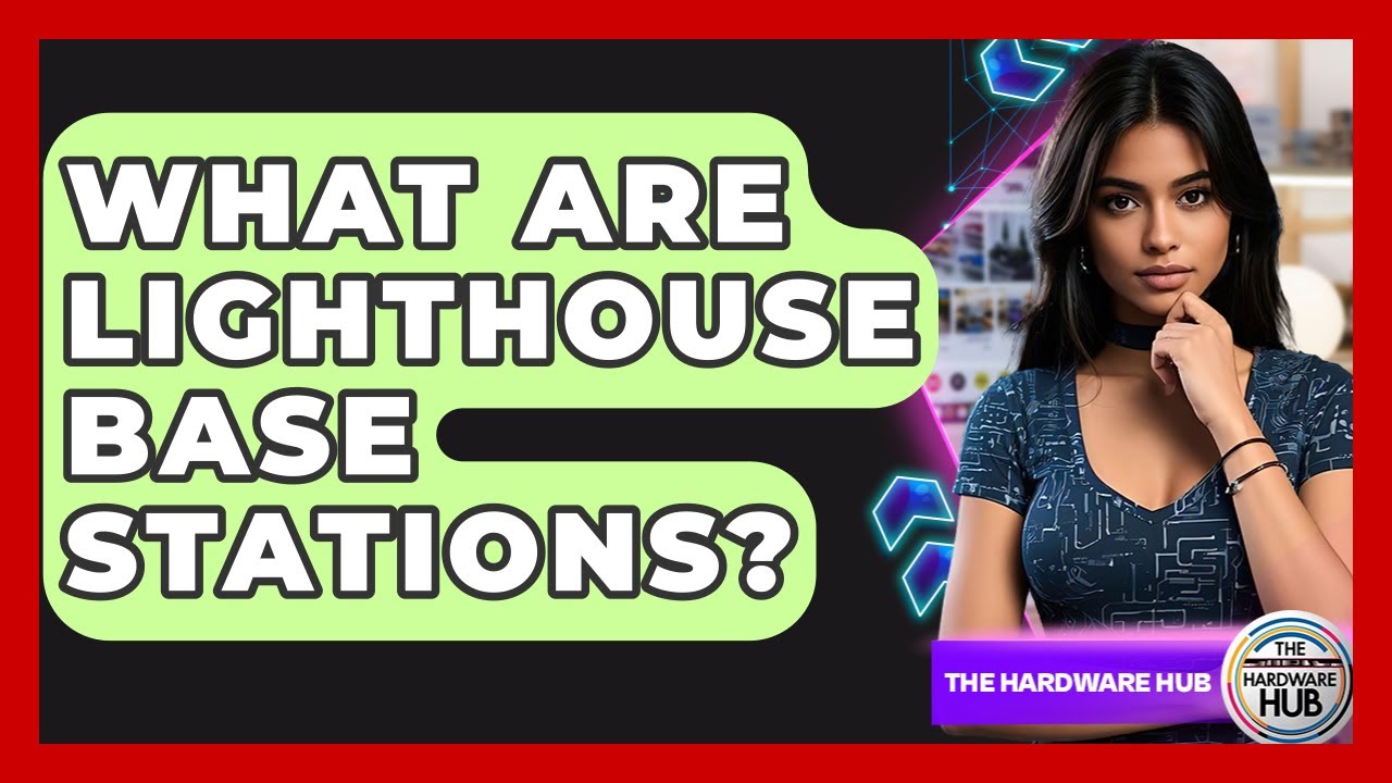 What Are Lighthouse Base Stations? - The Hardware Hub
