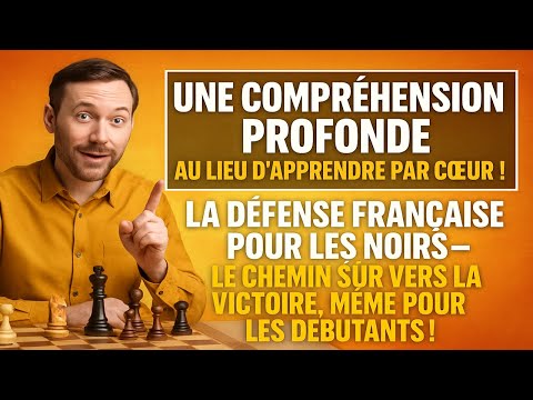 Compréhension profonde, pas par cœur ! Défense Française pour Noirs – victoire sûre, même débutant !