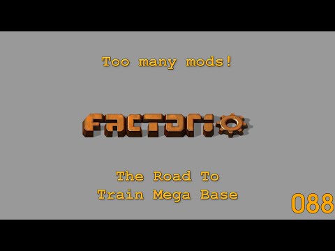 Factorio -Too Many Mods - The Road To Train Mega Base - 088