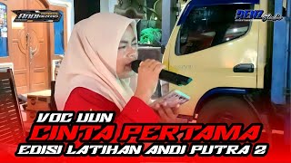 Download lagu CINTA PERTAMA - VOC. UUN || EDISI LATIHAN ANDI PUTRA 2  mp3