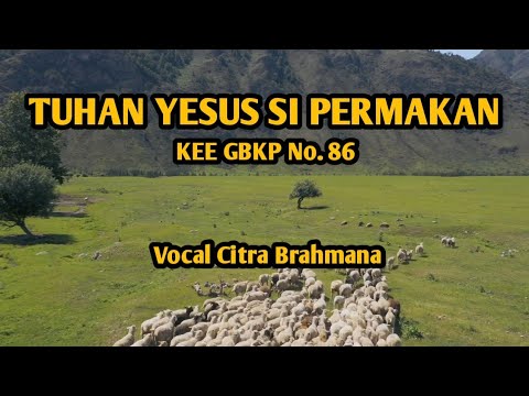 Tuhan Yesus Si Permakan (KEE GBKP No. 86) - Citra Brahmana