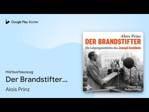 „Der Brandstifter: Die Lebensgeschichte von…“ von Alois Prinz · Hörbuchauszug