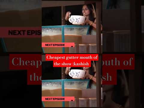 kashish the gutter mouth|splitsvilla ep 23 |latest episode|#viral#viralvideo#viralshorts#algorithm