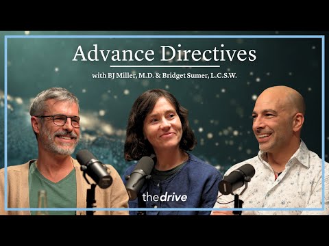 @PeterAttiaMD - "Advance Directives: Why You Shouldn't Wait | with BJ Miller, M.D. & Bridget Sumer, L.C.S.W."