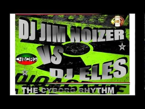 JIM NOIZER FEAT DJ ELES  (THE CYBORG RHYTHM)