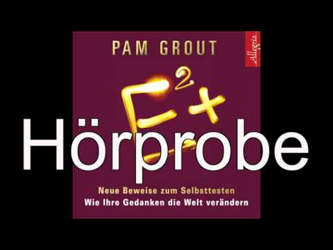 Pam Grout - E² + (Neue Beweise zum Selbsttesten. Wie Ihre Gedanken die Welt verändern)
