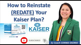 How to Reinstate (Redate) your Kaiser Plan by Coach Connie Osorio