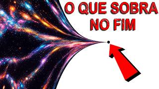 O que será que resta no fim do universo？