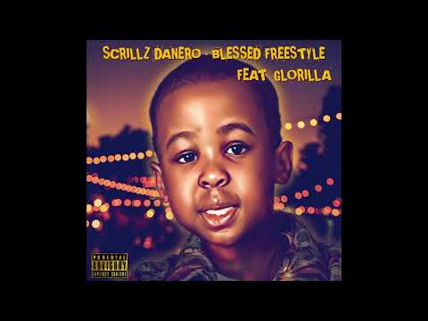 SCRILLZ DANERO - BLESSED FREESTYLE feat GloRilla