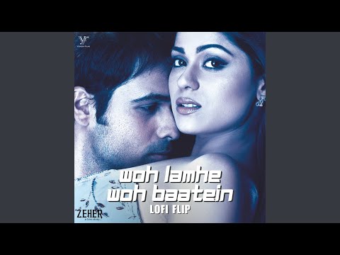 Woh Lamhe Woh Baatein (Lofi Flip \ From "Zeher")