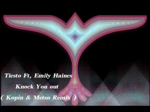 Tiesto Ft, Emily Haines - Knock You out ( Kopin & Metso Remix )