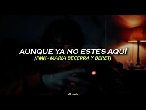 FMK, María Becerra, Beret - Aunque Ya No Estés Aquí (REMIX - LETRA)