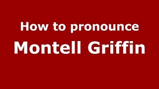 How to pronounce Montell Griffin