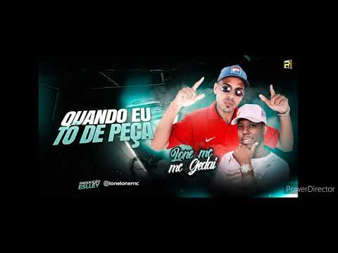 LONE MC E GEDAl QUANDO EU TÔ   DE PEÇA ( PROD ESLLEY NO BEAT
