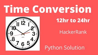 Time Conversion HackerRank | Convert 12hr to 24hr Clock | Python Solution