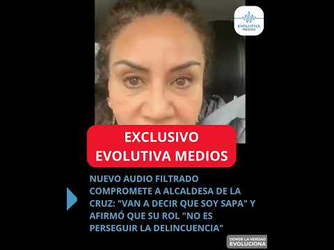 NUEVO AUDIO FILTRADO COMPROMETE A ALCALDESA DE LA CRUZ: "VAN A DECIR QUE SOY SAPA"