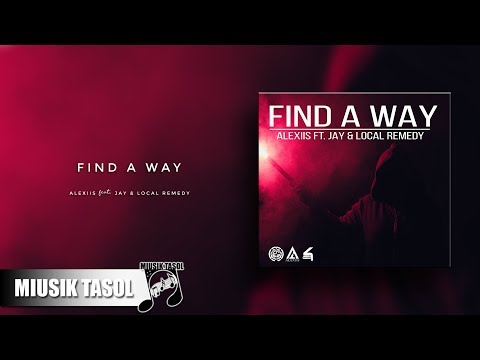 Alexiis - Find a Way (ft. Jay & LOCAL REMEDY)