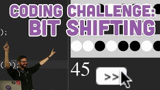 Coding Challenge #120: Bit Shifting