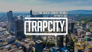 Nytrix ft. DEV - Electric Walk (Ookay Remix)