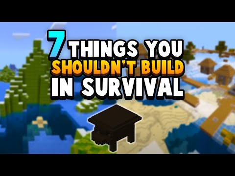 7 Things You SHOULDN'T Build In Survival Minecraft