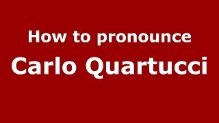 How to pronounce Carlo Quartucci
