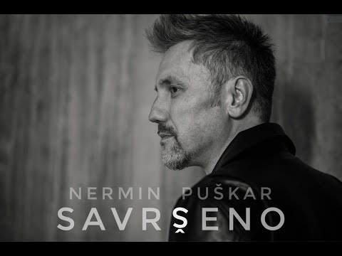 NERMIN PUŠKAR - Savršeno