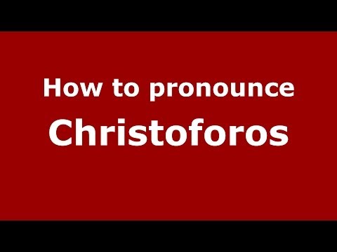 How to Pronounce Christoforos - PronounceNames.com