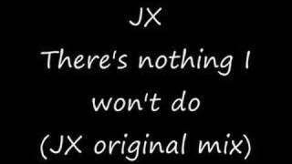 Jx - There's Nothing I Won't Do video