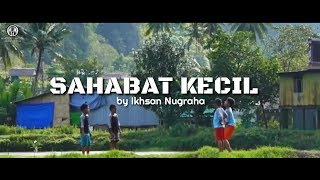 Download lagu IKHSAN NUGRAHA - SAHABAT KECIL (Cover) | Lagu Sedih mp3