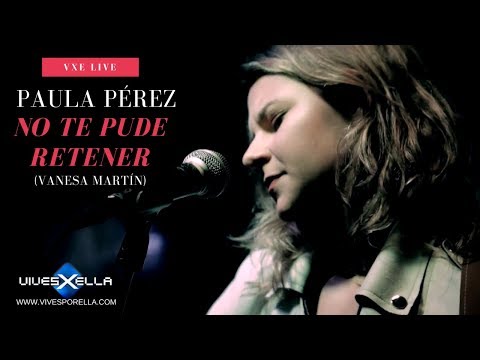 Vanesa Martin, No te pude retener por PAULA PÉREZ Cover directos vxe