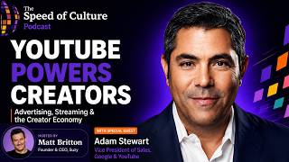 YouTube’s Adam Stewart on Creators, Advertising & the Future of Media