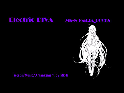 【IA_ROCKS】Electric DIVA / Mk-N feat.IA_ROCKS【オリジナル曲】