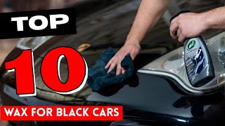 Top 10 Best Car Wax for Black Cars in 2025 | Detailed Review