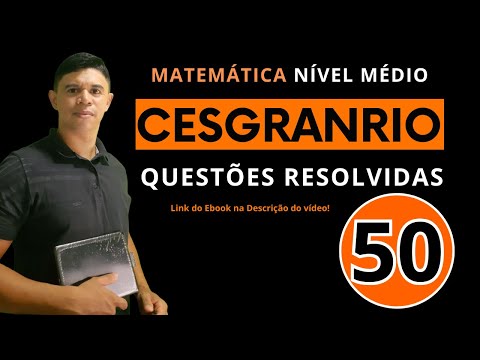 Banca Cesgranrio - 50 Questões Resolvidas - Matemática Nível Médio