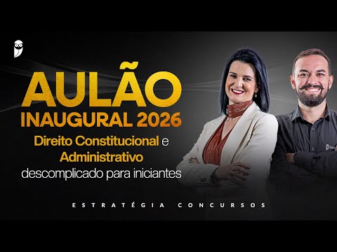 Aulão Inaugural 2026 - Direito Constitucional e Administrativo descomplicado para iniciantes