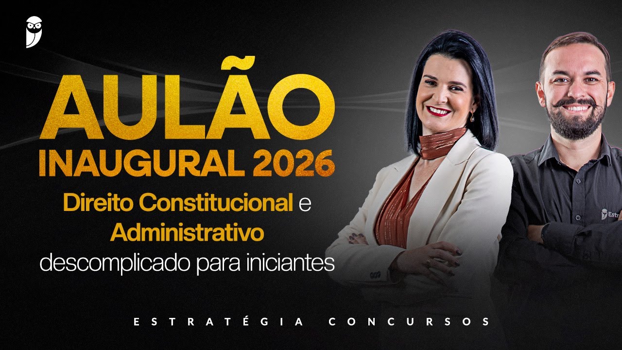 Aulão Inaugural 2026 - Direito Constitucional e Administrativo descomplicado para iniciantes