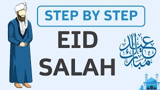 EID SALAH - Step by Step - Learn How to Pray Eid Namaz, When to drop hands - Eid Sunnah Etiquette