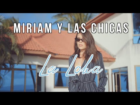 Miriam y Las Chicas - La Loba (Video con Letra)