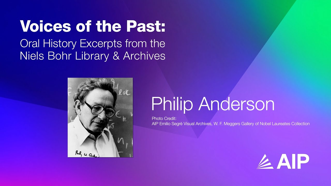 Philip Anderson - Voices of the Past: Oral History Excerpts from the Niels Bohr Library & Archives