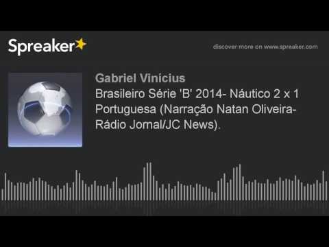 Brasileiro Série 'B' 2014- Náutico 2 x 1 Portuguesa (Narração Natan Oliveira- Rádio Jornal/JC News).