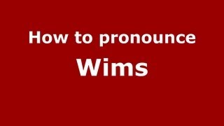 How to pronounce Wims