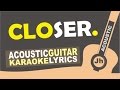 The Chainsmokers - Closer ft. Halsey [ Karaoke Acoustic ]